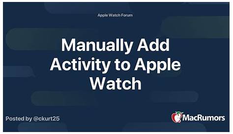 Manually Add Activity to Apple Watch | MacRumors Forums