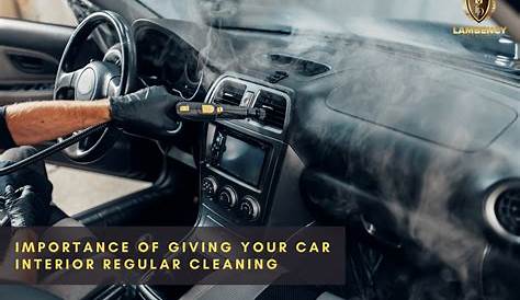 Importance of Car Interior Cleaning | Lambency Detailing