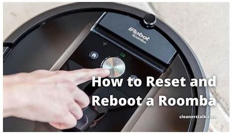 How to Reset a Roomba (All Models) Correctly - Cleaners Talk