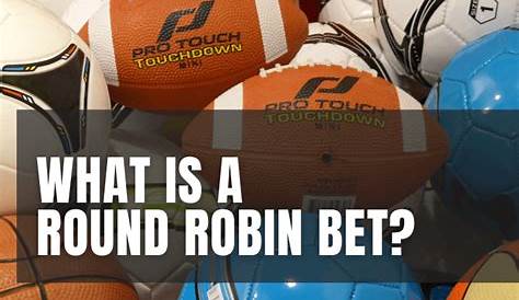 What is a Round Robin Bet and How Do I Place One for a Chance at Bigger