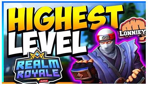 The Highest Level of Realm Royale - YouTube