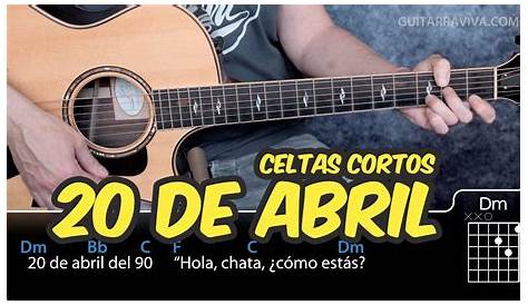 20 DE ABRIL: (Celtas Cortos) Acordes para Guitarra, Piano & Ukelele