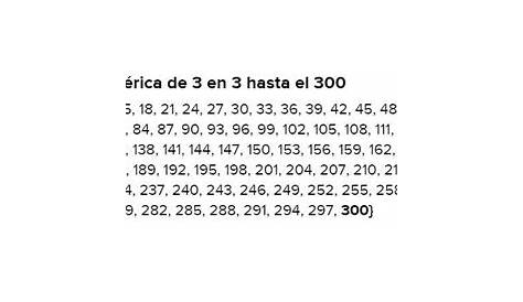 escribir los numeros del 3 en 3 hasta el 300 - Brainly.lat