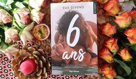6 ans, une new romance signée Elle Seveno - Le blog de Lili