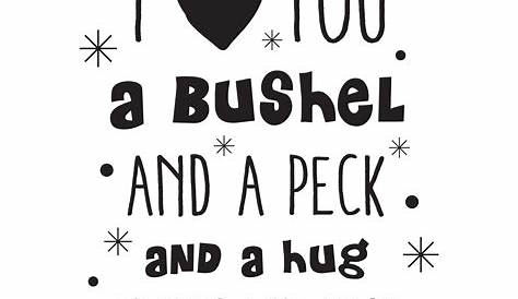A bushel and a peck. | Love you, Cool words, Friends in love