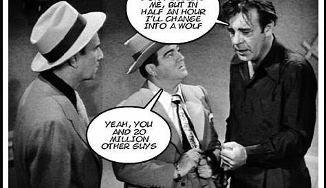 meme from Abbott and Costello Meet Frankenstein 1948 Lon Chaney as the