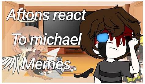 Afton family react to Michael afton memes - YouTube