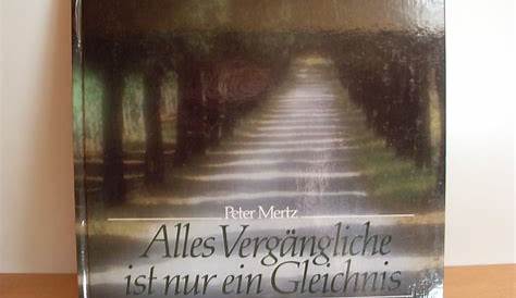 Alles Vergängliche / Ist nur ein Gleichnis / Das...