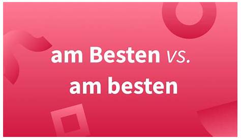 Am Besten oder am besten: groß oder klein?