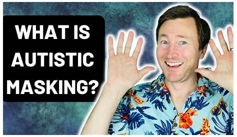 Am I Masking Quiz Autism Talking To Your Child's School About Autistic