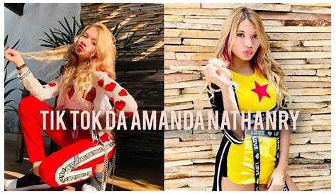 TIK TOK DA AMANDA NATHANRY - YouTube