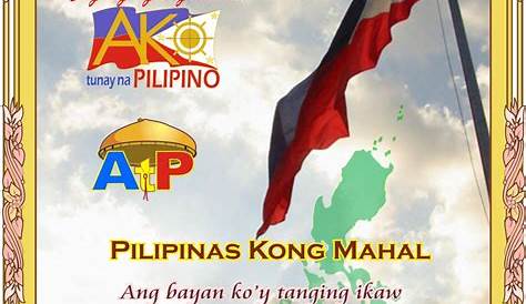 "Pilipinas Kong Mahal" Ang bayan ko’y tanging ikaw Pilipinas kong mahal