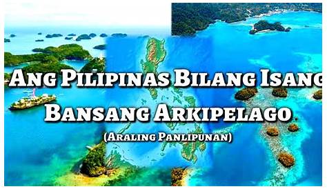 1. Ang Pilipinas ay binubuo ng malalaki at maliliit na pulo kaya't
