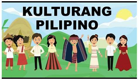Ano Ang Kultura Ng Pilipinas Noon At Ngayon - Mobile Legends