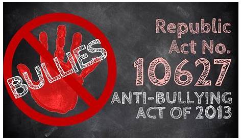 Republic Act No. 10627 or the “Anti-Bullying Act of 2013”. - PH Trending