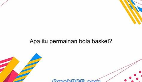 trydo prasetyo: APA ITU BASKET DAN SEJARAH BOLA BASKET