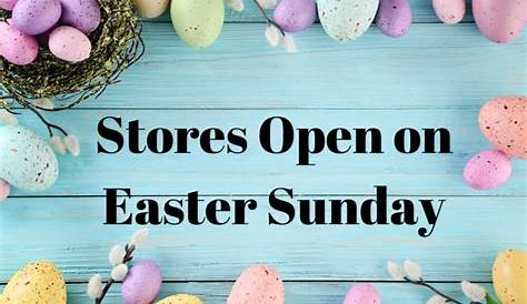 Are There Any Diy Shops Open On Easter Sunday What's Closed In Annapolis Good Friday
