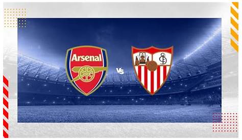 Arsenal x Sevilla onde assistir, horário e escalação