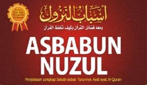 Asbabun Nuzul, Sebab - Latar Belakang Turunnya Ayat Al-Quran - Sarung