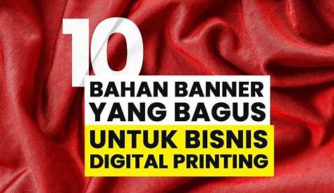 10 Bahan Banner yang Bagus untuk Bisnis Digital Printing