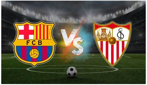 Match Preview: Barcelona vs Sevilla Predictions, Team News & H2H