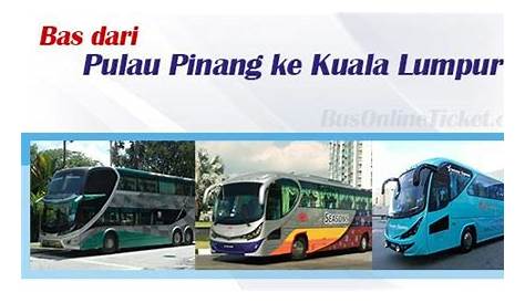 Bas Penang Ke Melaka Harga Tiket & Jadual Bas - SemakanMY