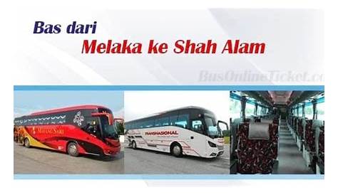 Bas dari Melaka ke Shah Alam | BusOnlineTicket.com