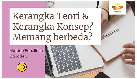 PERBEDAAN KERANGKA TEORI DAN KERANGKA KONSEPTUAL - YouTube