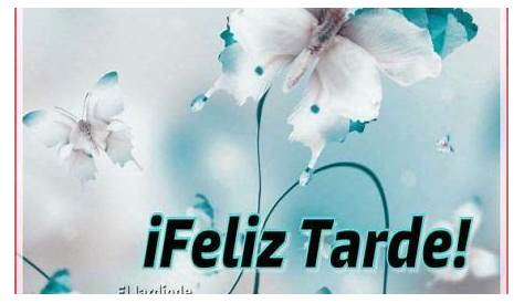 Pin en BUENAS TARDES O FELIZ TARDE