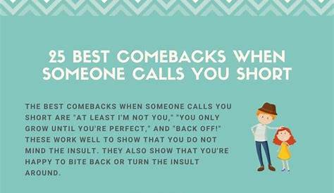 Use our great comebacks when someone calls you short. Check out our top