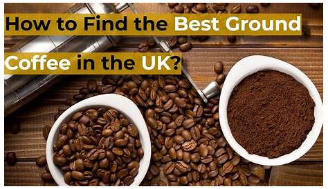 Best Ground Coffee in UK (2021) | Kitchenware UK