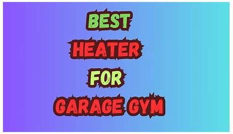 Best Heater For Garage Gym Reddit