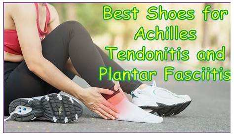 Best Running Shoes For Plantar Fasciitis And Achilles Tendonitis The 5 In 2016
