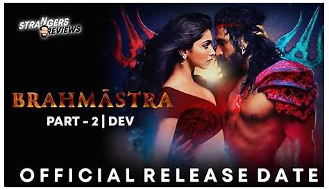 Unveiling The Brahmastra Part 2 Release Date: Unraveling Anticipation And Beyond