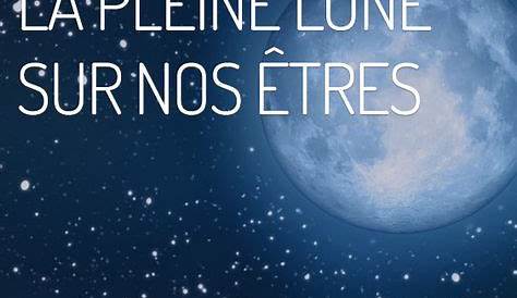 La pleine Lune, bienfaits...