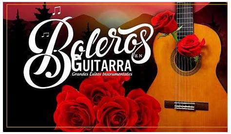 Los Mejores Boleros Instrumentales del Mundo 🎸 Música Para Relajarse 🎸