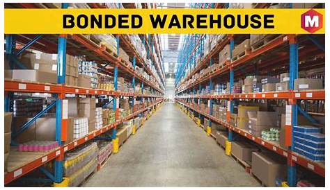 Bonded Warehouse What Are The Advantages Of A