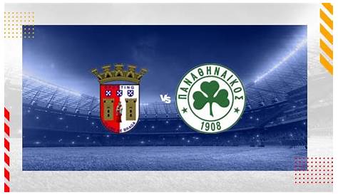 Braga vs Panathinaikos Prediction and Match Preview