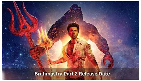 Unveiling "Brahmastra 2": Release Date, Secrets, And Beyond