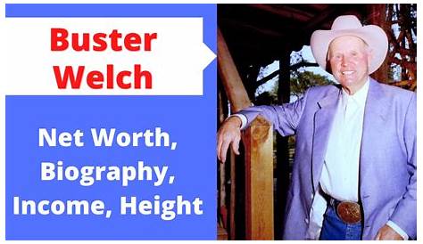 Unveiling The Secrets: Buster Welch's Net Worth Explored
