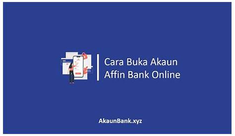 √ Cara Buka Akaun Affin Bank Online / Walk-in AffinAlways