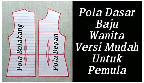 Pola Dasar Baju Wanita Versi Mudah Untuk Pemula Dan Cara Memotong