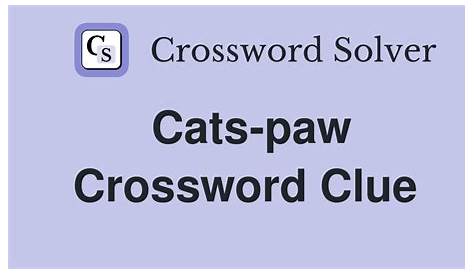 Cat's Paw Crossword Puzzle Clue - CAT YWE