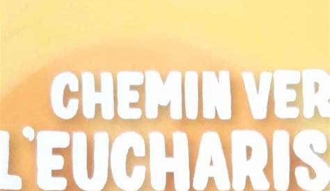 Chemin Vers Leucharistie L'eucharistie