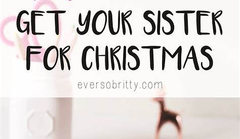 Christmas Gift Ideas For Little Sister
