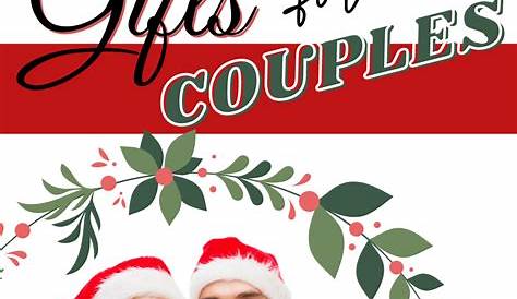 Christmas Gift Ideas For The Couple Who Has Everything