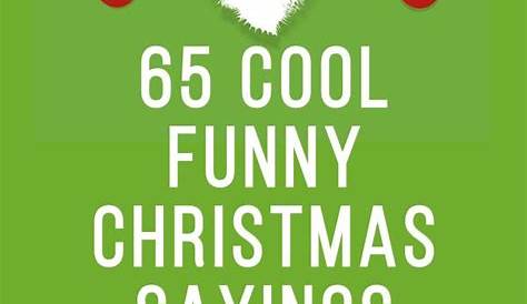 65 Cool Funny Christmas Sayings Short Sayings Christmas quotes