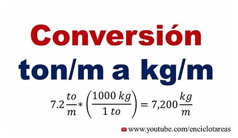 Convertir de Toneladas/metros a kilogramos/metros (to/m a kg/m) - YouTube