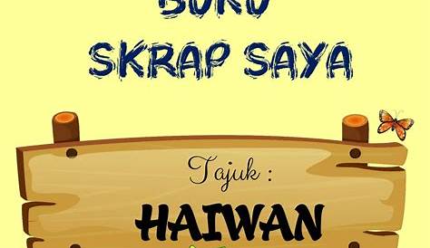 Scrapbook Contoh Buku Skrap Prasekolah - contoh buku scrap haiwan