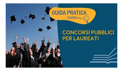 Concorsi pubblici per laureati: i bandi attivi del 2023